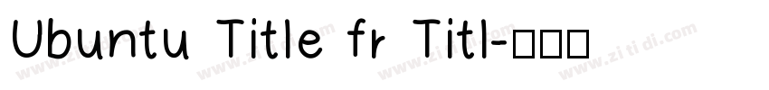Ubuntu Title fr Titl字体转换